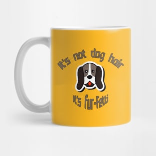 It's not dog hair ... It's fur-Fetti Mug